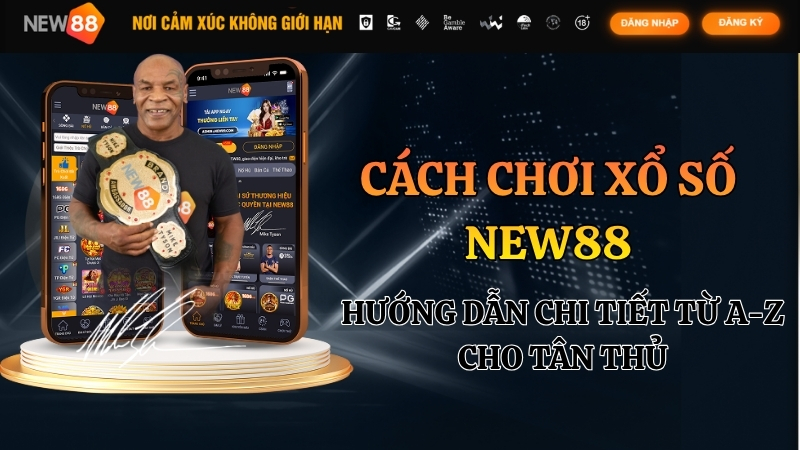 Cách chơi xổ số New88: Hướng dẫn A-Z & Mẹo dễ trúng