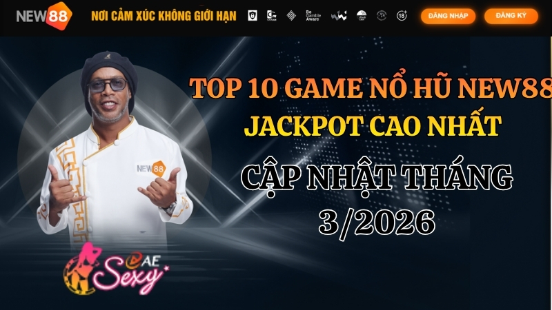 Top 10 Game Nổ Hũ NEW88 Jackpot Cao Nhất 2026